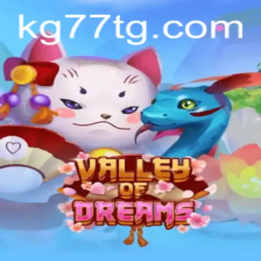 Exploring the Enchanting World of Valley of Dreams with KG77.COM